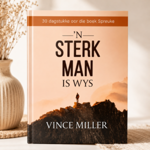 ’n Sterk Man Is Wys: 30 Dagstukke oor die Boek Spreuke (Sagteband)